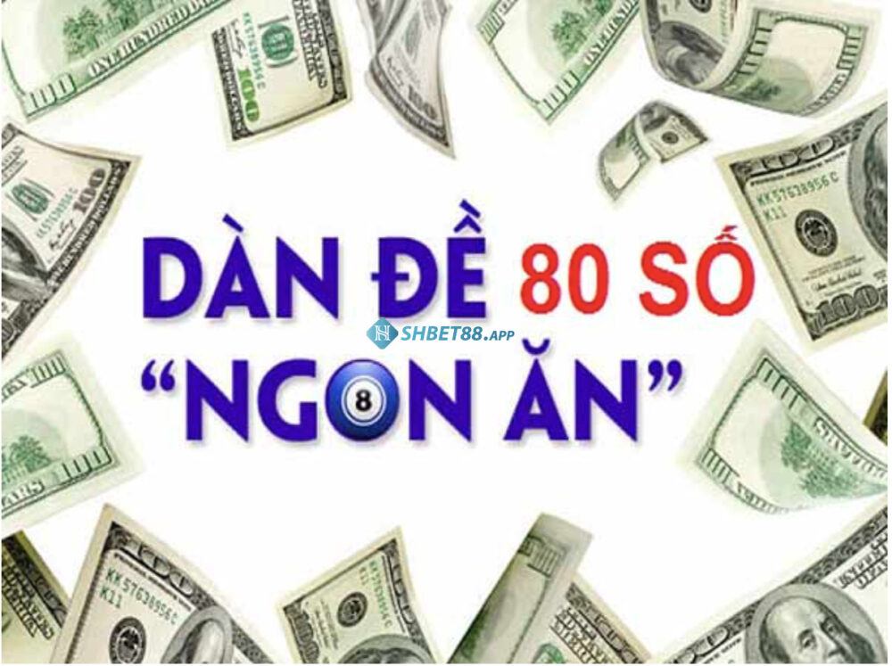 Chơi đề dàn 80 số có tỷ lệ trúng giải rất cao 