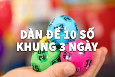 Dàn Đề 10 Số –  Nuôi Dàn Đề 10 Số Khung 3 Ngày Chuẩn Xác