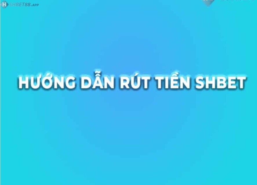 Lưu ý khi rút tiền tại Shbet