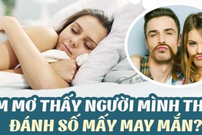 Nằm mơ thấy người mình thích là điềm báo gì? Là điều tốt hay xấu?