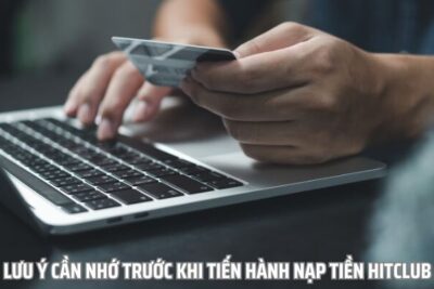 Hướng Dẫn Cách Nạp Tiền Hitclub An Toàn Tuyệt Đối Cho Newbie